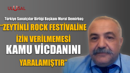 "Zeytinli Rock festivaline izin verilmemesi kamu vicdanını yaralamıştır"